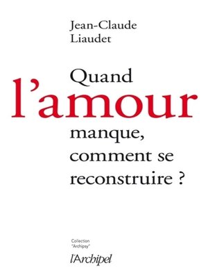 cover image of Quand l'amour manque, comment se reconstruire ?